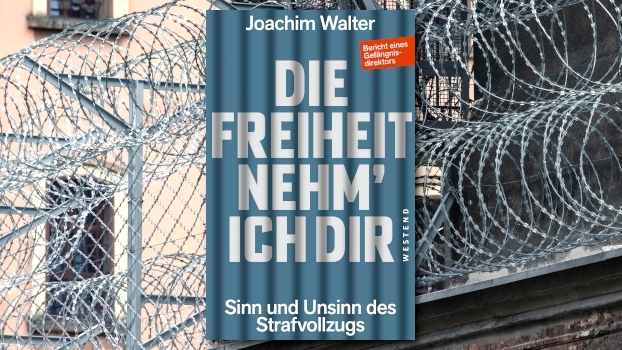 „Die Freiheit nehm` ich Dir“ – Sinn und Unsinn des Strafvollzugs