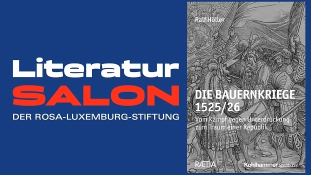 «Die Bauernkriege 1525/26: Vom Kampf gegen Unterdrückung zum Traum einer Republik»