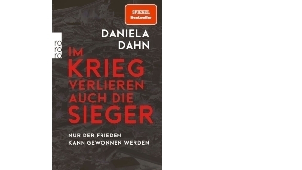 Im Krieg verlieren auch die Sieger. Nur der Frieden kann gewonnen werden. Lesung und Gespräch mit Daniela Dahn 