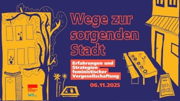 Wege zur sorgenden Stadt – Erfahrungen und Strategien feministischer Vergesellschaftung