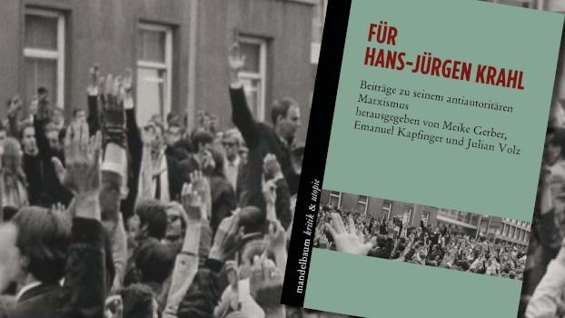 Für Hans-Jürgen Krahl - Beiträge zu seinem antiautoritären Marxismus