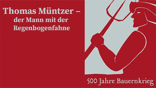 Thomas Müntzer – der Mann mit der Regenbogenfahne
