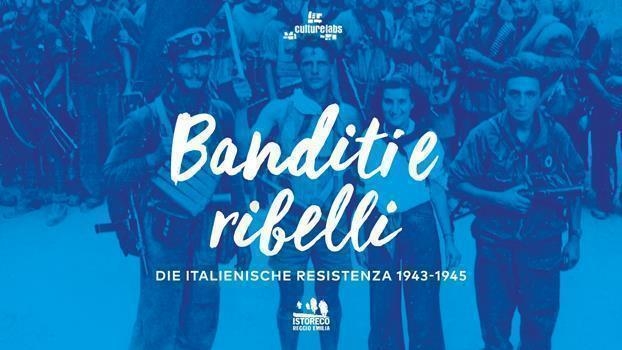 Banditi e ribelli: Die italienische Resistenza 1943-1945