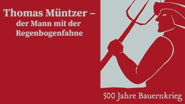 «Thomas Müntzer – der Mann mit der Regenbogenfahne»