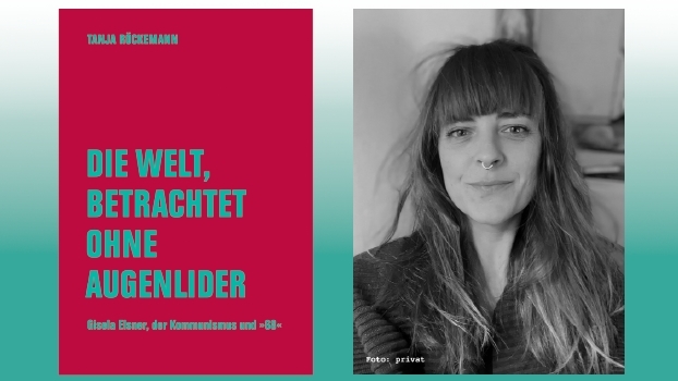 Die Welt, betrachtet ohne Augenlider. Gisela Elsner, der Kommunismus und »68«