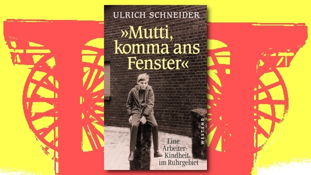 «Mutti, komma ans Fenster!» Eine Arbeiterkindheit im Ruhrgebiet