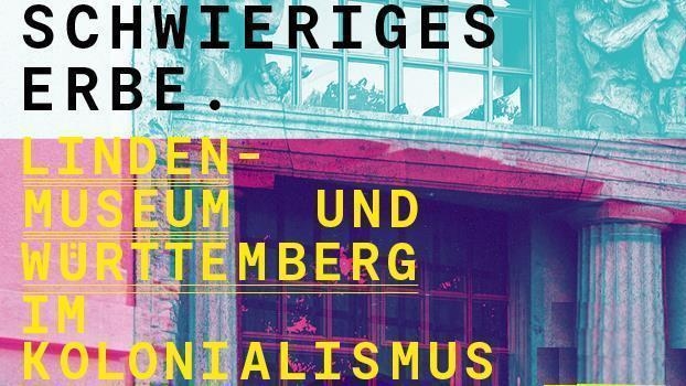 +++ Ausgebucht +++ «Schwieriges Erbe» - Linden-Museum und Württemberg im Kolonialismus