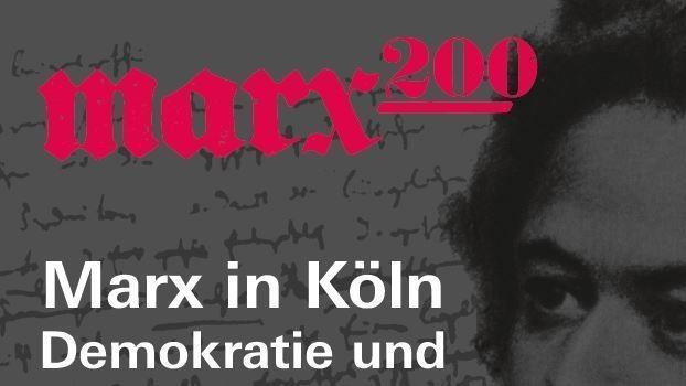 Marx200: Karl Marx in Köln – Demokratie und Sozialismus