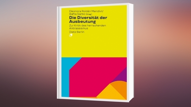 Die Diversität der Ausbeutung. Zur Kritik des herrschenden Antirassismus.