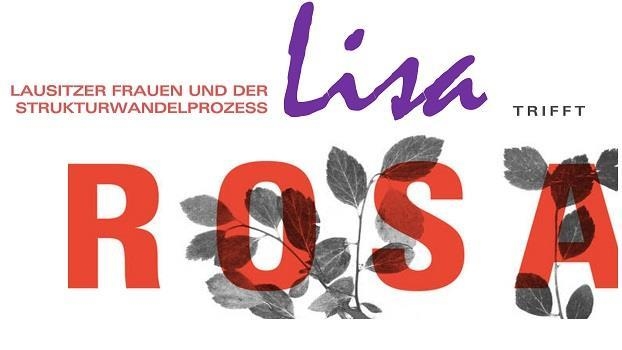 Lisa trifft Rosa. Lausitzer Frauen und der Strukturwandelprozess 