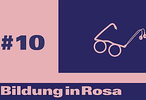 Bildung in Rosa #10: Klassen.Bildung