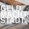 Geld.Macht.Stadt. - Die Re-Feudalisierung der Städte? 